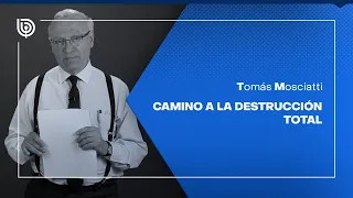 Camino a la destrucción total