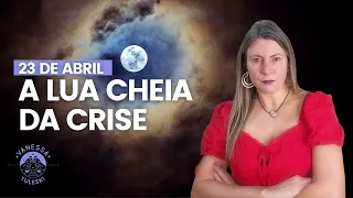 23 de abril: a Lua Cheia da crise | #luacheia #astrologia #previsoesastrologicas