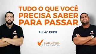 RACIOCÍNIO LÓGICO E MATEMÁTICO PARA PC-ES: TUDO O QUE VOCÊ PRECISA SABER PARA PASSAR NA PROVA.[2019]