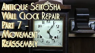 Antique Seikosha Wall Clock Repair Pt. 7 - Movement Reassembly