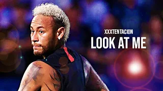 NEYMAR - XXXTENTACION ● LOOK AT ME ● CRAZY SKILLS & DRIBBLES!