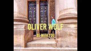 Oliver Wolf - Be with you (Official Music Video)