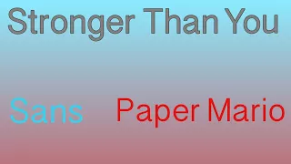 Stronger than you Duet - Sans vs. Paper Mario