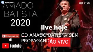 CD LIVE AMADO BATISTA 19 de jun  de 2020 SEM PROPAGANDA