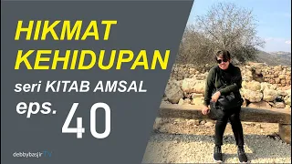 HIKMAT KEHIDUPAN (40) - SERI KITAB AMSAL - EPS 40 -DEBBY BASJIR