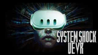 System Shock UEVR: an early look at the custom Mod by Ashok