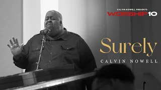 Calvin Nowell- SURELY (BRAND NEW SONG) | WORSHIP 10