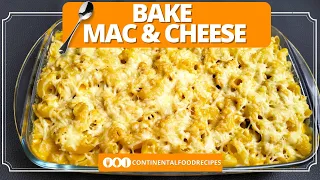 How to Make Bake Mac & Cheese Recipe 2023 | Creamy Baked Macaroni | By Continental Food Recipes