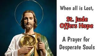 When all seems Lost, St. Jude Offers Hope: A Prayer for Desperate Souls