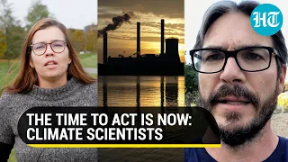 The time to act is now: Climate scientists