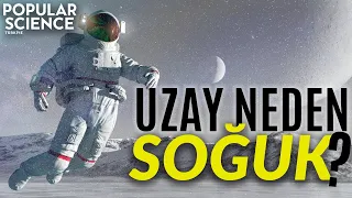 Uzay Neden Soğuktur | Popular Science Türkiye