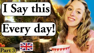 I say this every day! DAILY LIFE in England!! :-) | British English | British accent (Modern RP!)