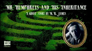 Mr Humphreys and His Inheritance | A Ghost Story by M. R. James | A Bitesized Audio Production