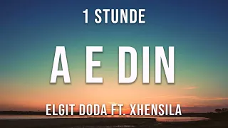 Elgit Doda ft. Xhensila - A e din - 1 Stunde