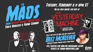 The Mads Are Back: The Yesterday Machine | Live February 8, 2022 @ 8pm ET!