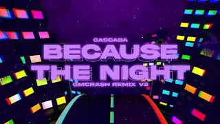 Cascada - Because The Night ( GMCRASH REMIX V2 2023 )