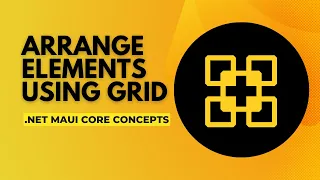 #06 .NET MAUI Core Concepts - Arrange elements using Grid