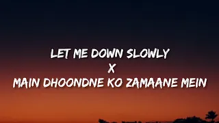 Let Me Down Slowly X Main Dhoondne  [lyrics+remix] - Alec Benjamin | Arjit singh #letmedownslowly