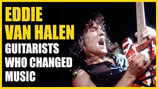 Guitarists Who Changed Music: Eddie Van Halen