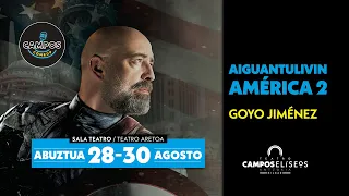 Goyo Jiménez: Aiguantulivinamerica 2 - Teatro Campos Elíseos Bilbao