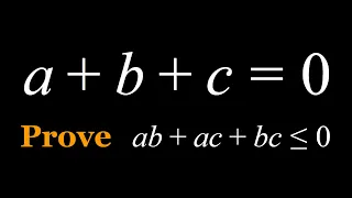 Proving ab + ac + bc ≤ 0 for a + b + c = 0