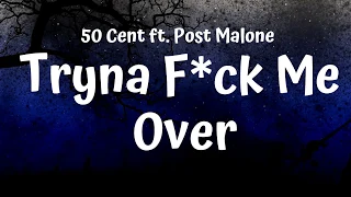 50 Cent ft. Post Malone -  Tryna F*ck Me Over (Lyrics)