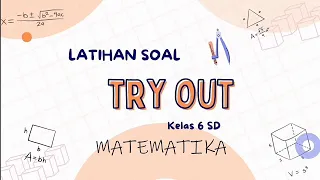 Soal-Soal Try Out Matematika & Pembahasannya | Kelas 6