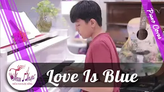 Love Is Blue - Piano Cover - Hoàng Phúc | Thu Nhạc