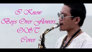 I Know - Boys Over Flowers OST Cover by Sax Marked