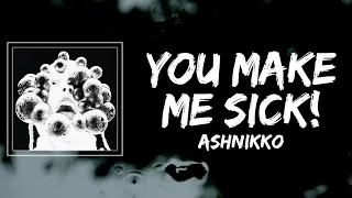 Ashnikko - You Make Me Sick Lyrics