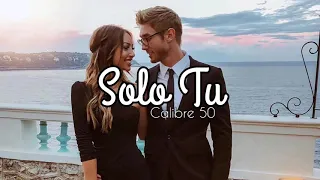 Calibre 50 - Solo Tu (Oficial 2019) "ESTRENO"
