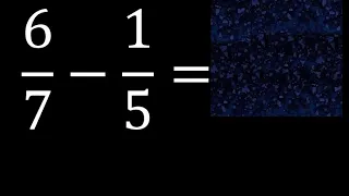 6/7 menos 1/5 , Resta de fracciones 6/7-1/5 heterogeneas , diferente denominador