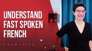 Spoken French - Understand Fast Spoken French