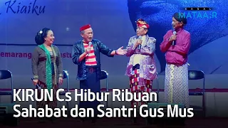 KIRUN Cs Hibur Ribuan Sahabat dan Santri Gus Mus | @kanalmataair @cakkirun9