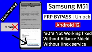 Samsung M51 Frp Bypass Android 12 || M51 Unlock Google Account Lock || *#0*# Not working fixed