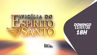 Vigília do Espírito Santo - 12/07/20 - 18h