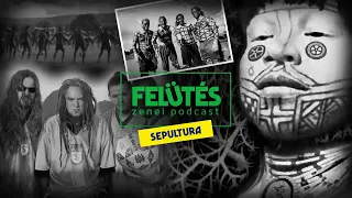 Sepultura - Roots (1996) | Törzsi gyökerek | FELÜTÉS Zenei Podcast #42