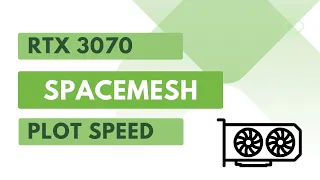 Spacemesh Plotting RTX 3070 - How fast is it?