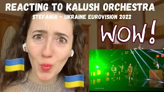 UKRAINE EUROVISION 2022 - REACTING TO KALUSH ORCHESTRA ‘STEFANIA’ (FIRST LISTEN)