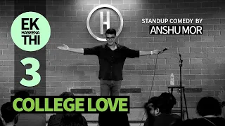 Part 3: College Love | Standup Comedy by Anshu Mor