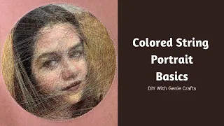 How to Make Colored String Portrait Basics | String Portrait Colour