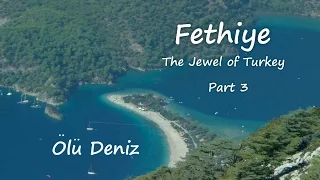 Fethiye,  The Jewel of Turkey Part 3 Olu Deniz