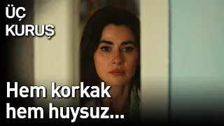 Üç Kuruş 20. Bölüm - Hem Korkak Hem Huysuz...