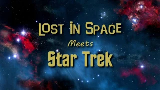 Lost In Space Meets Star Trek