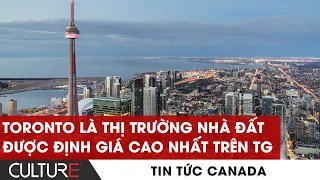 🔴 TORONTO là thị trường nhà đất được định giá CAO NHẤT trên TG | TIN CANADA NỔI BẬT TRONG TUẦN