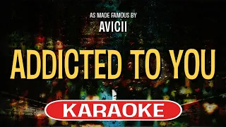 Addicted To You (Karaoke Version) - Avicii feat. Audra Mae