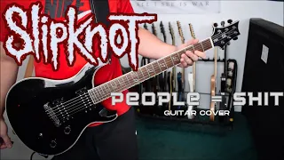 Slipknot - People = Shit (Guitar Cover)