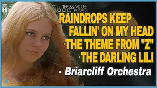 Briarcliff Orc. - Raindrops Keep Fallin' on My Head / The Theme From "Z" /  The Darling Lili (1970)