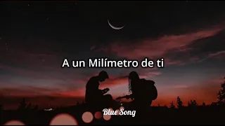 Antonio José - A un Milímetros de ti // letra