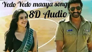Yedo Yedo maaya/8D Audio Song /Bheema/Gopichand/Malavika Sharma